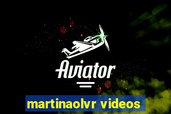 martinaolvr videos